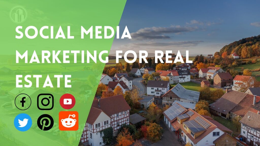 how to use social media marketing for real estate business 